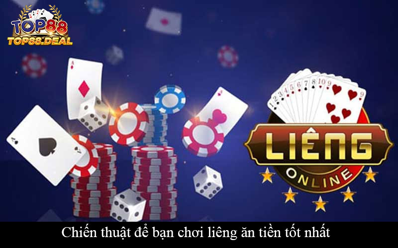 Chiến thuật để bạn chơi liêng ăn tiền tốt nhất