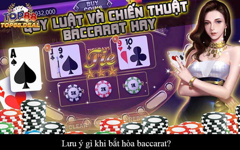 Lưu ý gì khi bắt hòa baccarat?