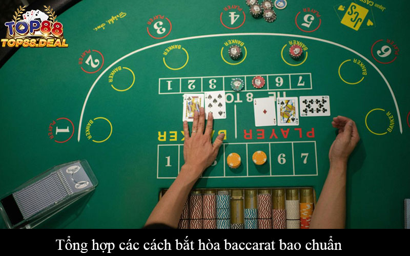 Tổng hợp các cách bắt hòa baccarat bao chuẩn