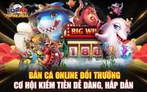 bắn cá online đổi thưởng - cơ hội kiếm tiền dễ dàng hấp dẫn