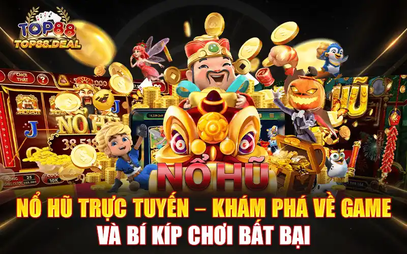 nổ hũ trực tuyến - khám phá game và bí kíp chơi bất bại