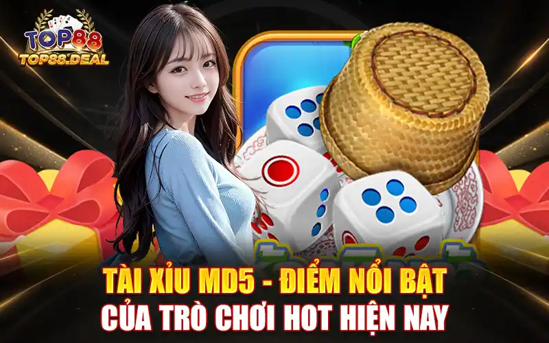 tài xỉu md5 - điểm nổi bật của trò chơi hot hiện nay